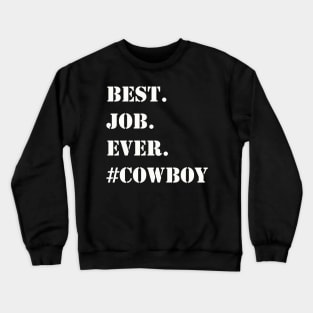 WHITE BEST JOB EVER #COWBOY Crewneck Sweatshirt